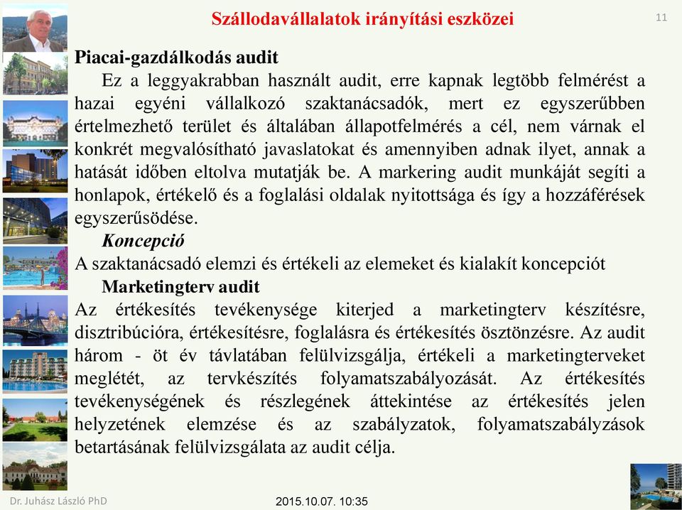 A markering audit munkáját segíti a honlapok, értékelő és a foglalási oldalak nyitottsága és így a hozzáférések egyszerűsödése.