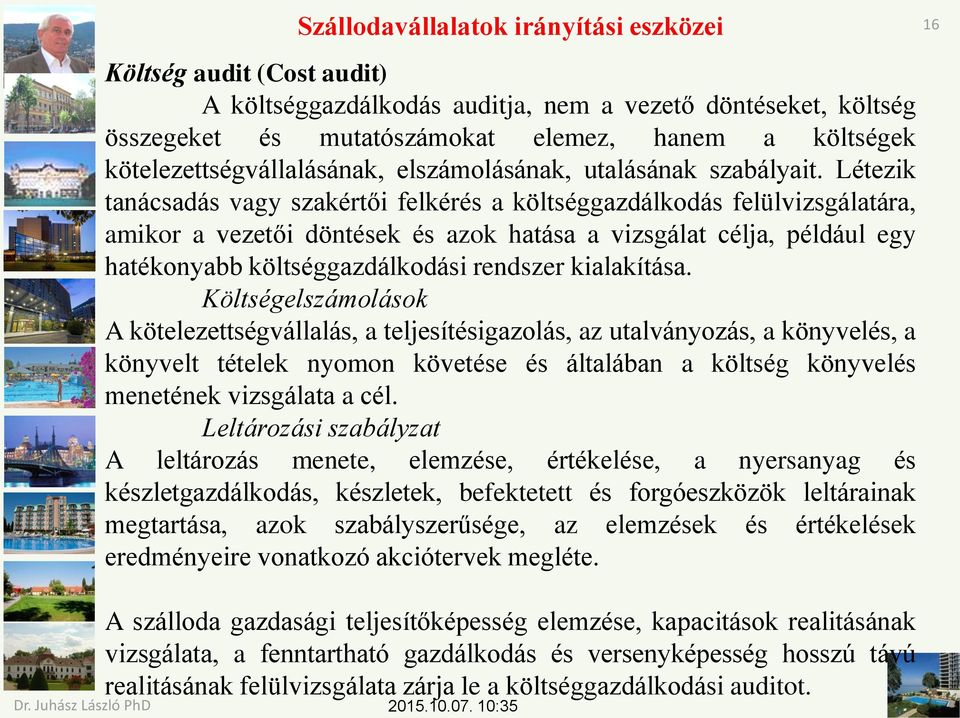 Létezik tanácsadás vagy szakértői felkérés a költséggazdálkodás felülvizsgálatára, amikor a vezetői döntések és azok hatása a vizsgálat célja, például egy hatékonyabb költséggazdálkodási rendszer
