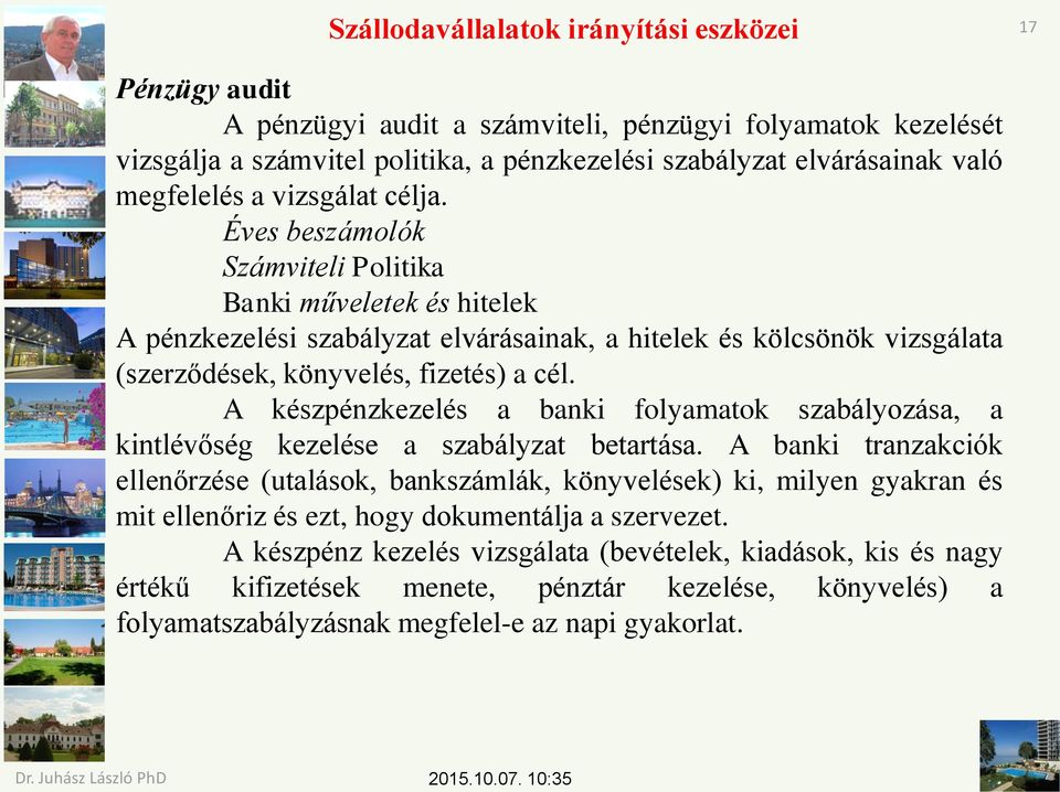 A készpénzkezelés a banki folyamatok szabályozása, a kintlévőség kezelése a szabályzat betartása.