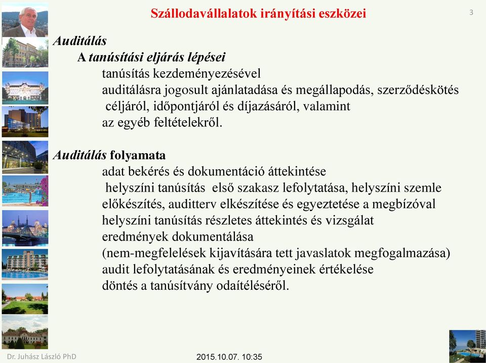 Auditálás folyamata adat bekérés és dokumentáció áttekintése helyszíni tanúsítás első szakasz lefolytatása, helyszíni szemle előkészítés, auditterv