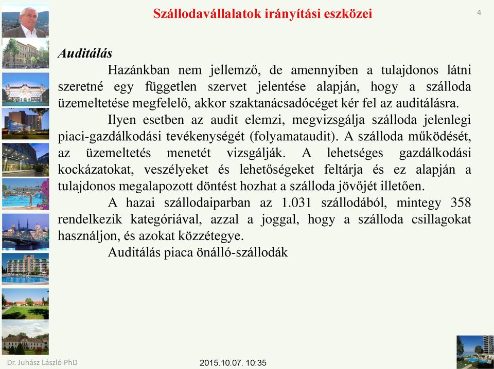 A szálloda működését, az üzemeltetés menetét vizsgálják.