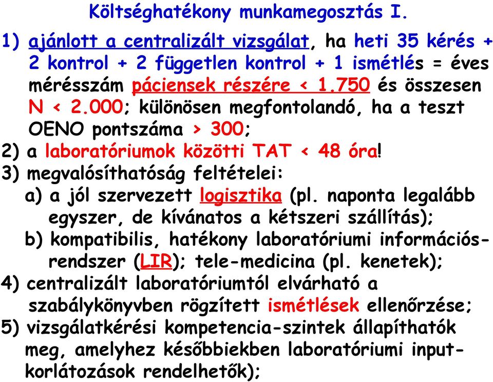 3) megvalósíthatóság feltételei: a) a jól szervezett logisztika (pl.