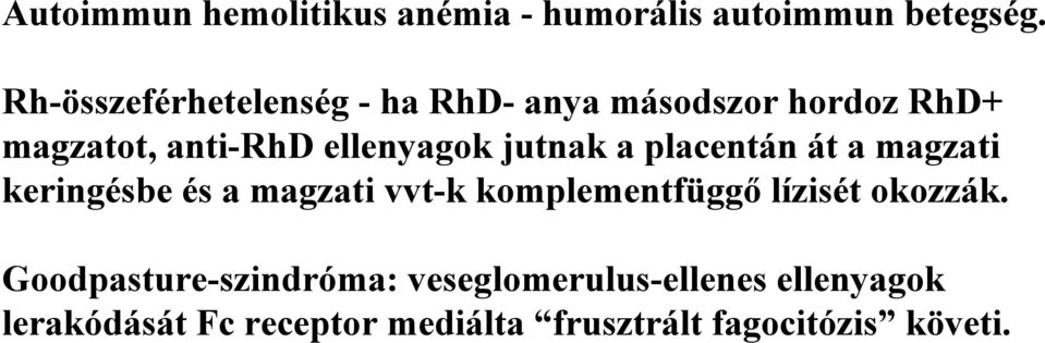 jutnak a placentán át a magzati keringésbe és a magzati vvt-k komplementfüggő lízisét