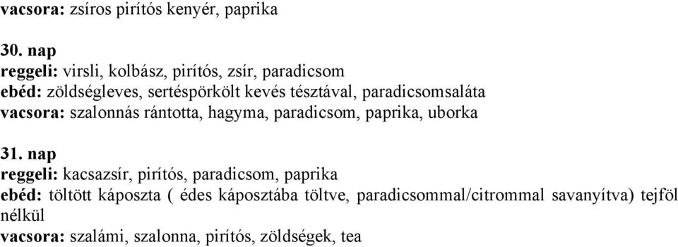 paradicsomsaláta vacsora: szalonnás rántotta, hagyma, paradicsom, paprika, uborka 31.