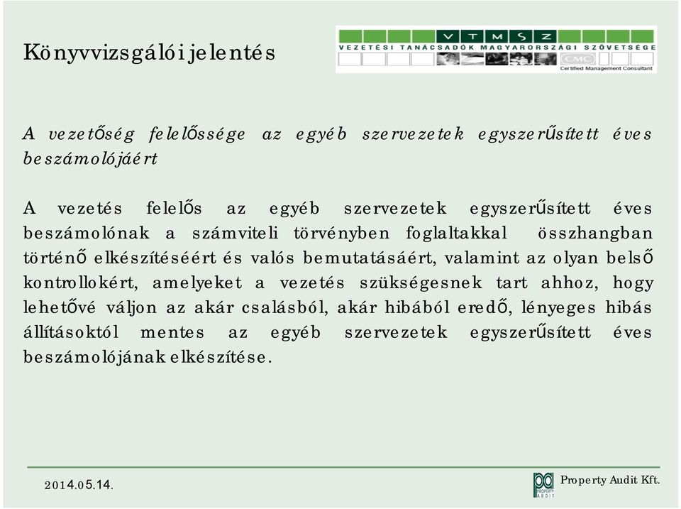 bemutatásáért, valamint az olyan belső kontrollokért, amelyeket a vezetés szükségesnek tart ahhoz, hogy lehetővé váljon az