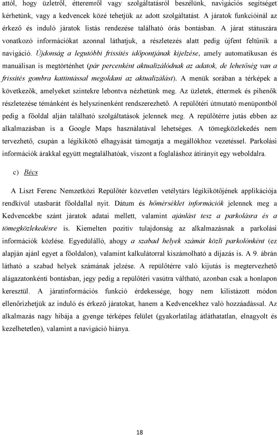 A járat státuszára vonatkozó információkat azonnal láthatjuk, a részletezés alatt pedig újfent feltűnik a navigáció.