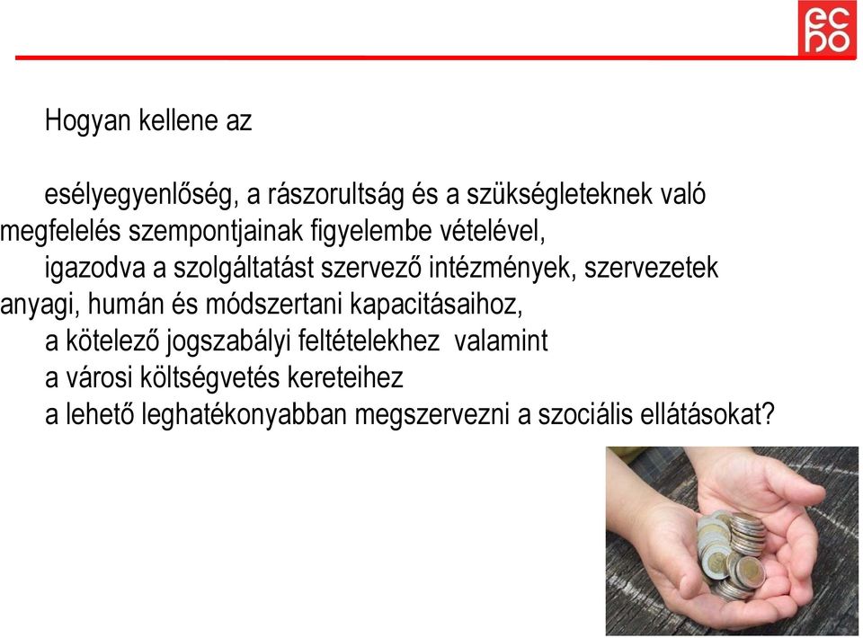 szervezetek anyagi, humán és módszertani kapacitásaihoz, a kötelező jogszabályi