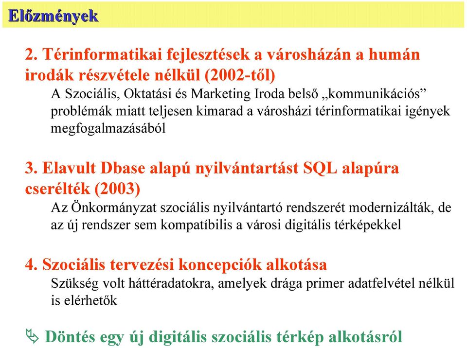 miatt teljesen kimarad a városházi térinformatikai igények megfogalmazásából 3.