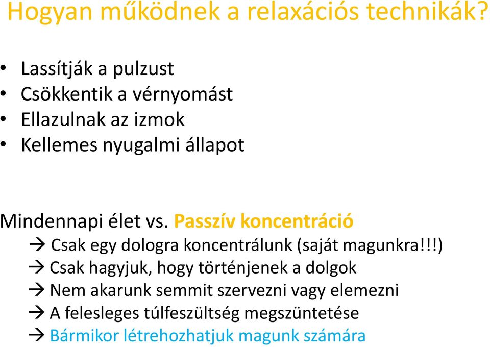 Mindennapi élet vs. Passzív koncentráció Csak egy dologra koncentrálunk (saját magunkra!