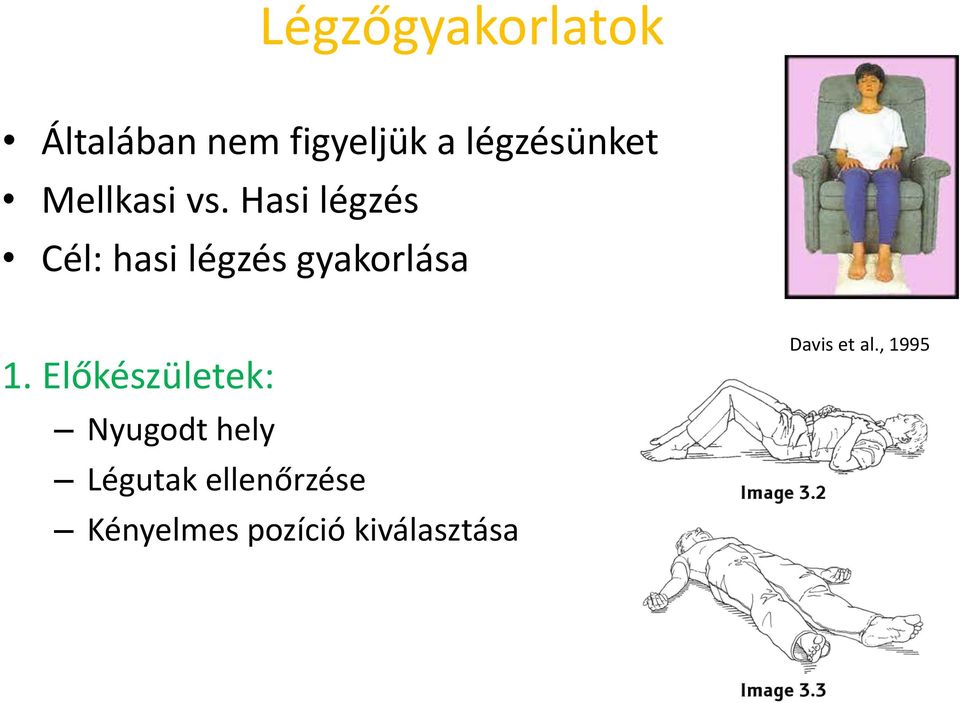 Hasi légzés Cél: hasi légzés gyakorlása 1.