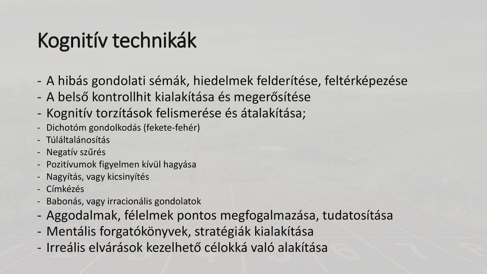 Pozitívumok figyelmen kívül hagyása - Nagyítás, vagy kicsinyítés - Címkézés - Babonás, vagy irracionális gondolatok - Aggodalmak,