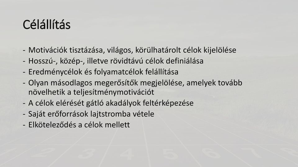 másodlagos megerősítők megjelölése, amelyek tovább növelhetik a teljesítménymotivációt - A célok