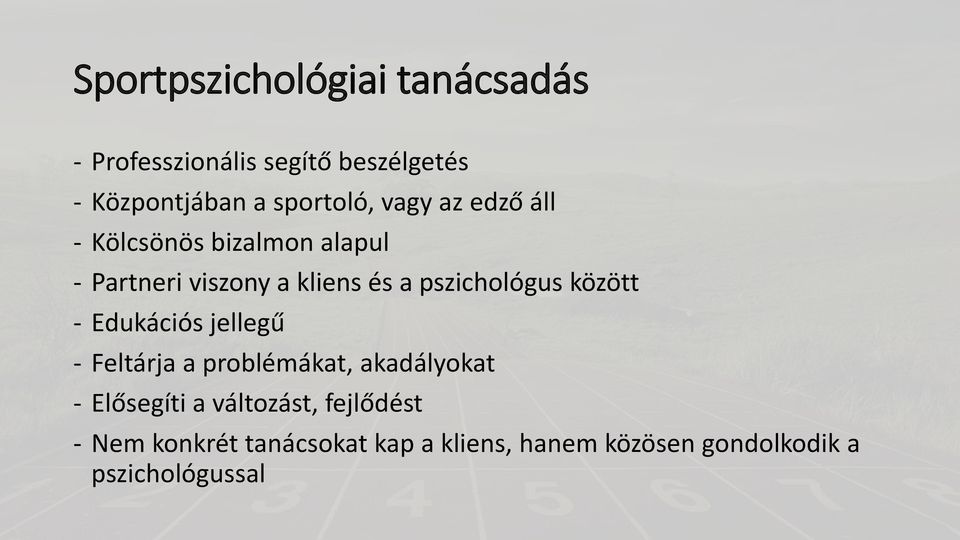 pszichológus között - Edukációs jellegű - Feltárja a problémákat, akadályokat - Elősegíti a