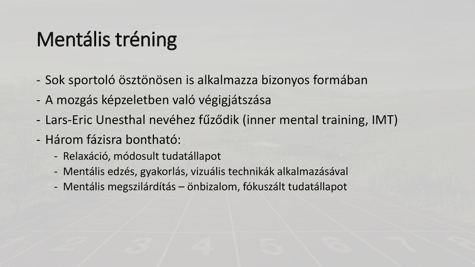 IMT) - Három fázisra bontható: - Relaxáció, módosult tudatállapot - Mentális edzés,