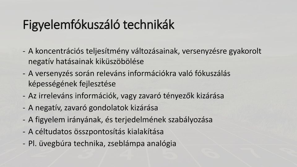 Az irreleváns információk, vagy zavaró tényezők kizárása - A negatív, zavaró gondolatok kizárása - A figyelem