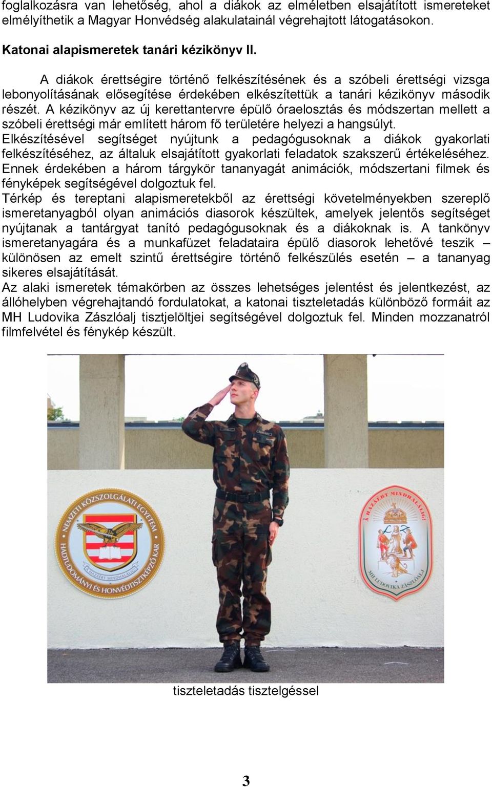 A kézikönyv az új kerettantervre épülő óraelosztás és módszertan mellett a szóbeli érettségi már említett három fő területére helyezi a hangsúlyt.
