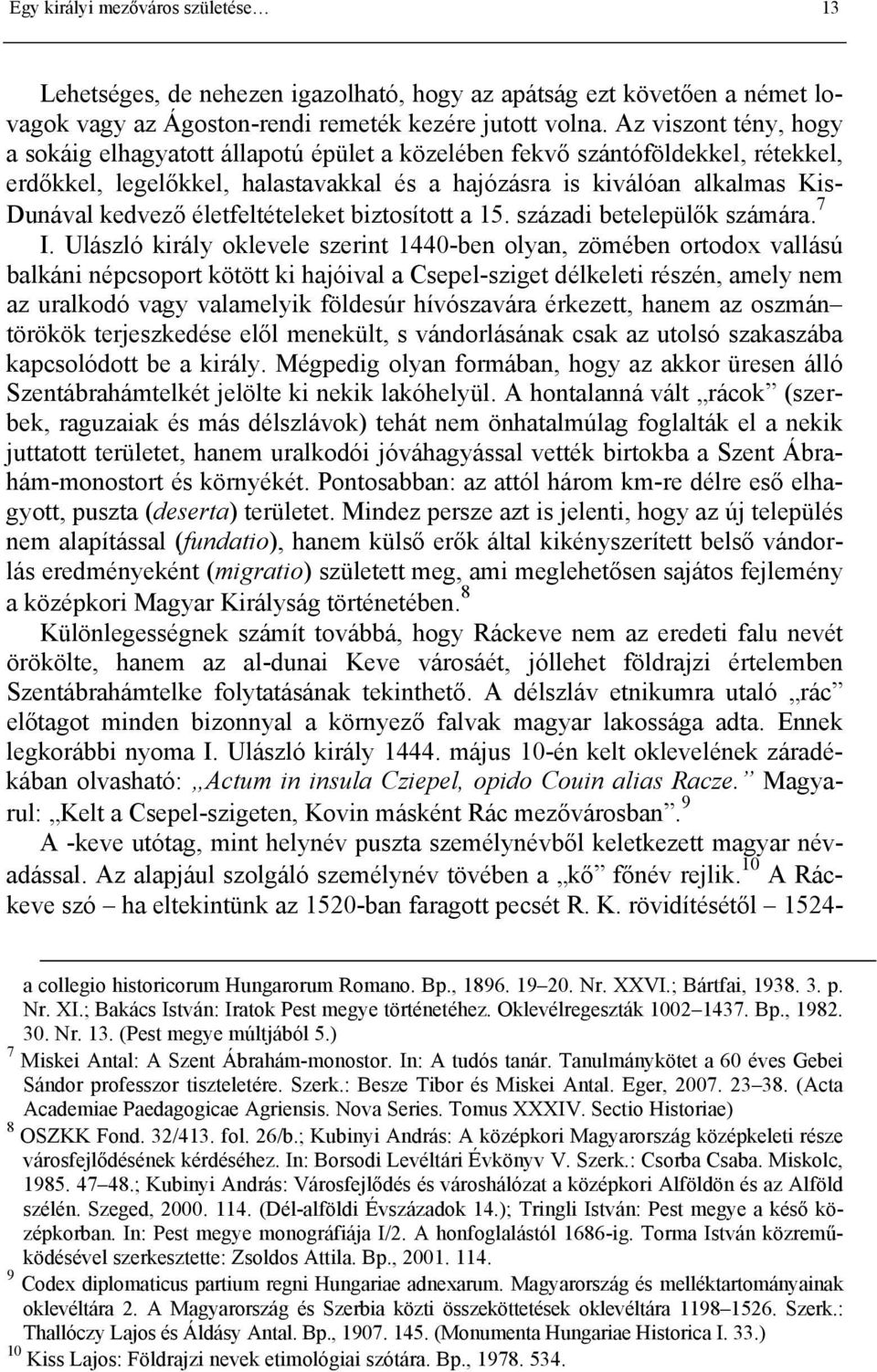 életfeltételeket biztosított a 15. századi betelepülők számára. 7 I.
