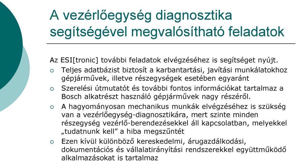 a Bosch alkatrészt használó gépjárművek nagy részéről.