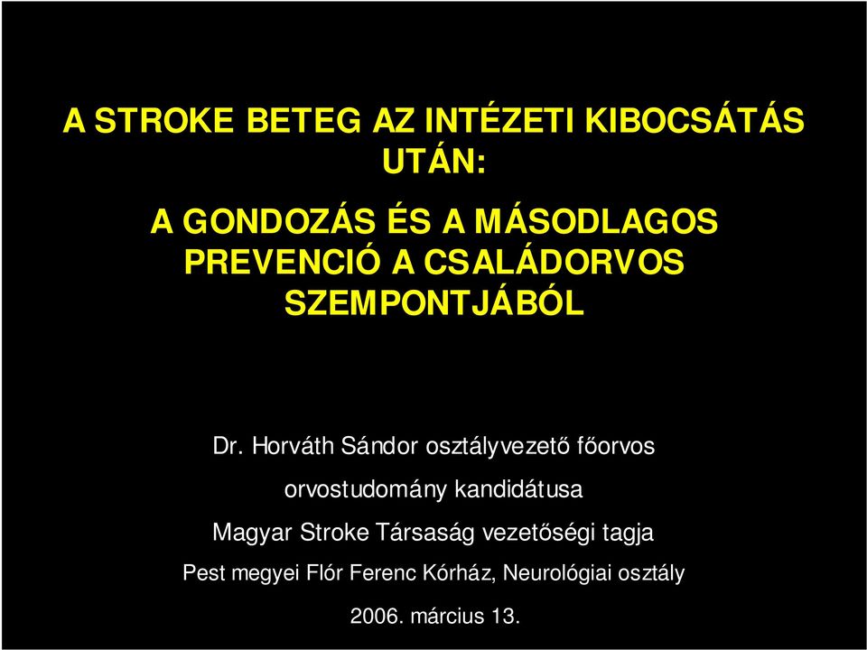 Horváth Sándor osztályvezetı fıorvos orvostudomány kandidátusa Magyar
