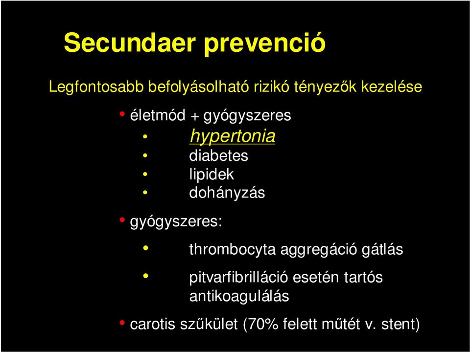 dohányzás gyógyszeres: thrombocyta aggregáció gátlás