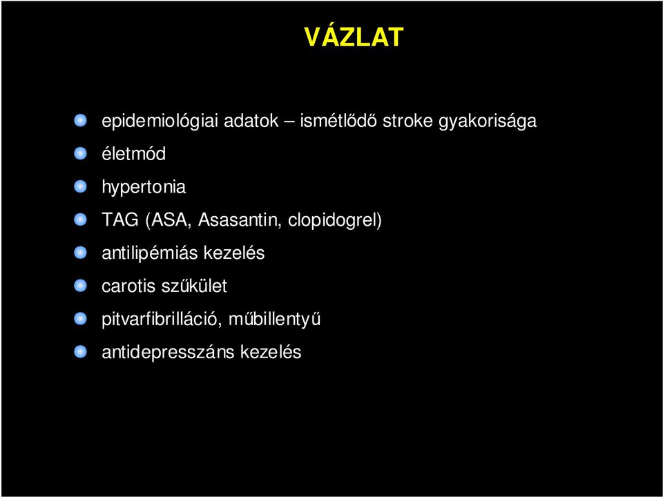 Asasantin, clopidogrel) antilipémiás kezelés