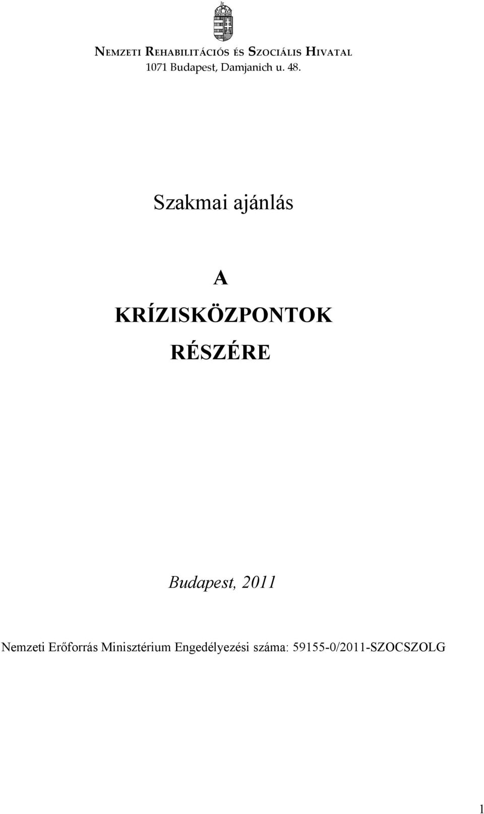 Szakmai ajánlás A KRÍZISKÖZPONTOK RÉSZÉRE Budapest,