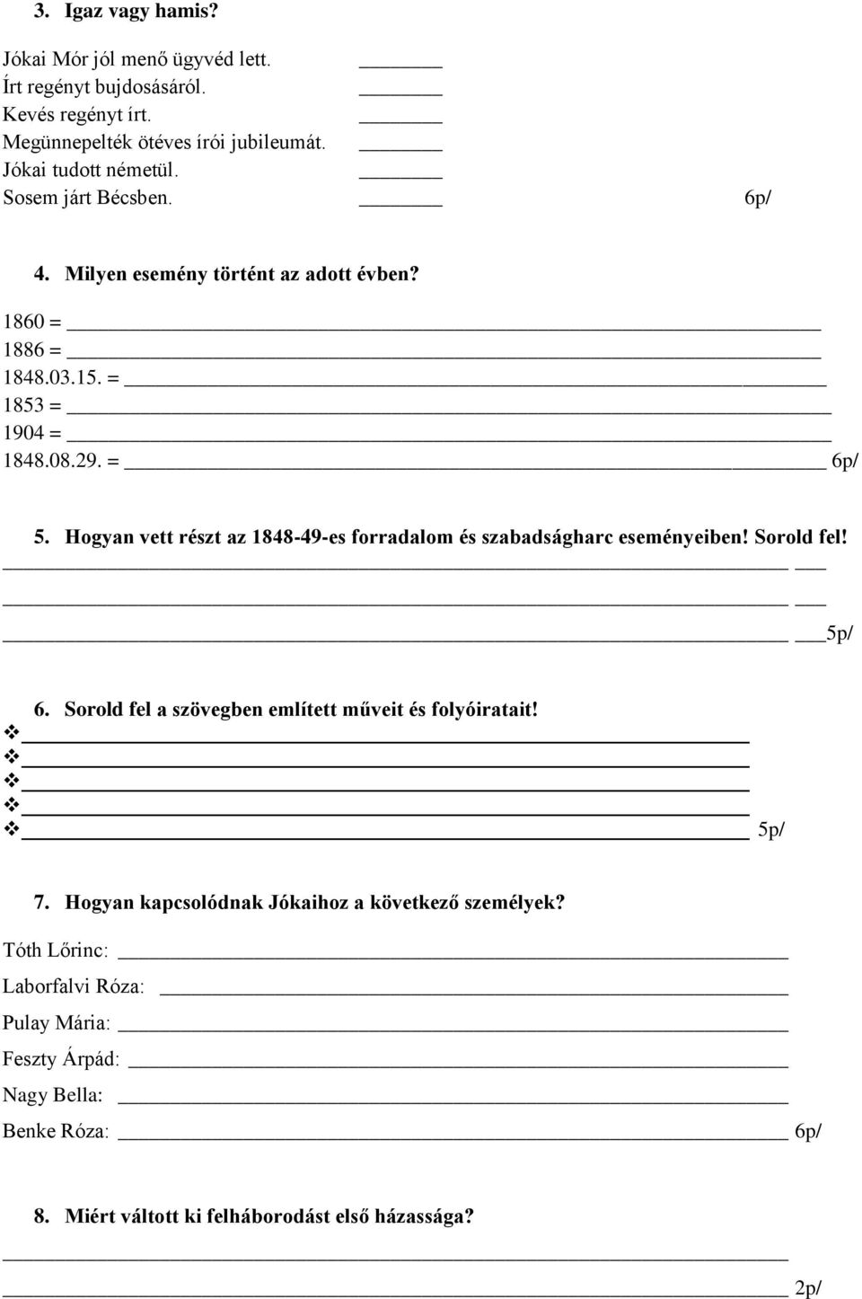 Hogyan vett részt az 1848-49-es forradalom és szabadságharc eseményeiben! Sorold fel! 5p/ 6. Sorold fel a szövegben említett műveit és folyóiratait! 5p/ 7.