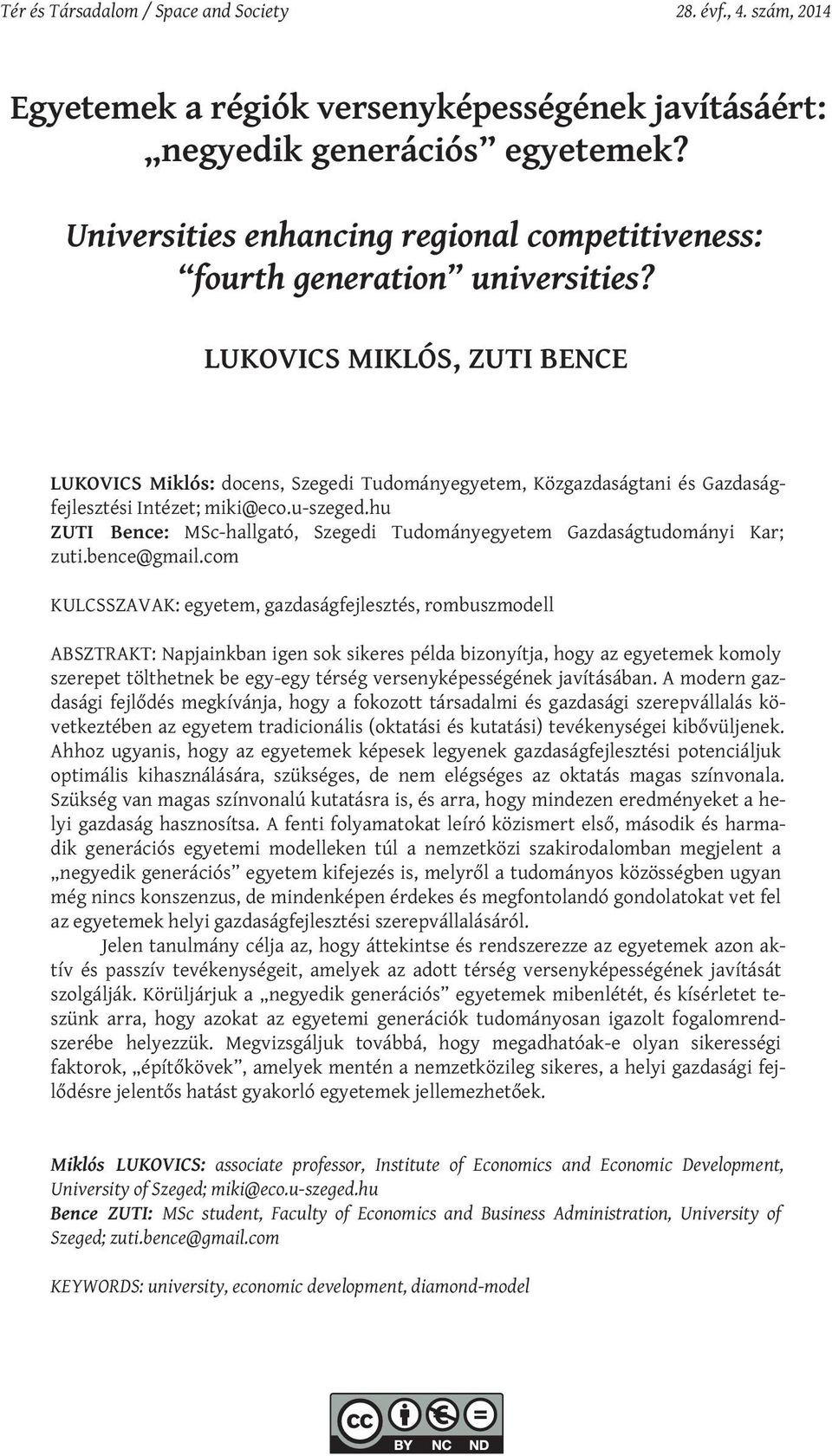 LUKOVICS MIKLÓS, ZUTI BENCE LUKOVICS Miklós: docens, Szegedi Tudományegyetem, Közgazdaságtani és Gazdaságfejlesztési Intézet; miki@eco.u-szeged.