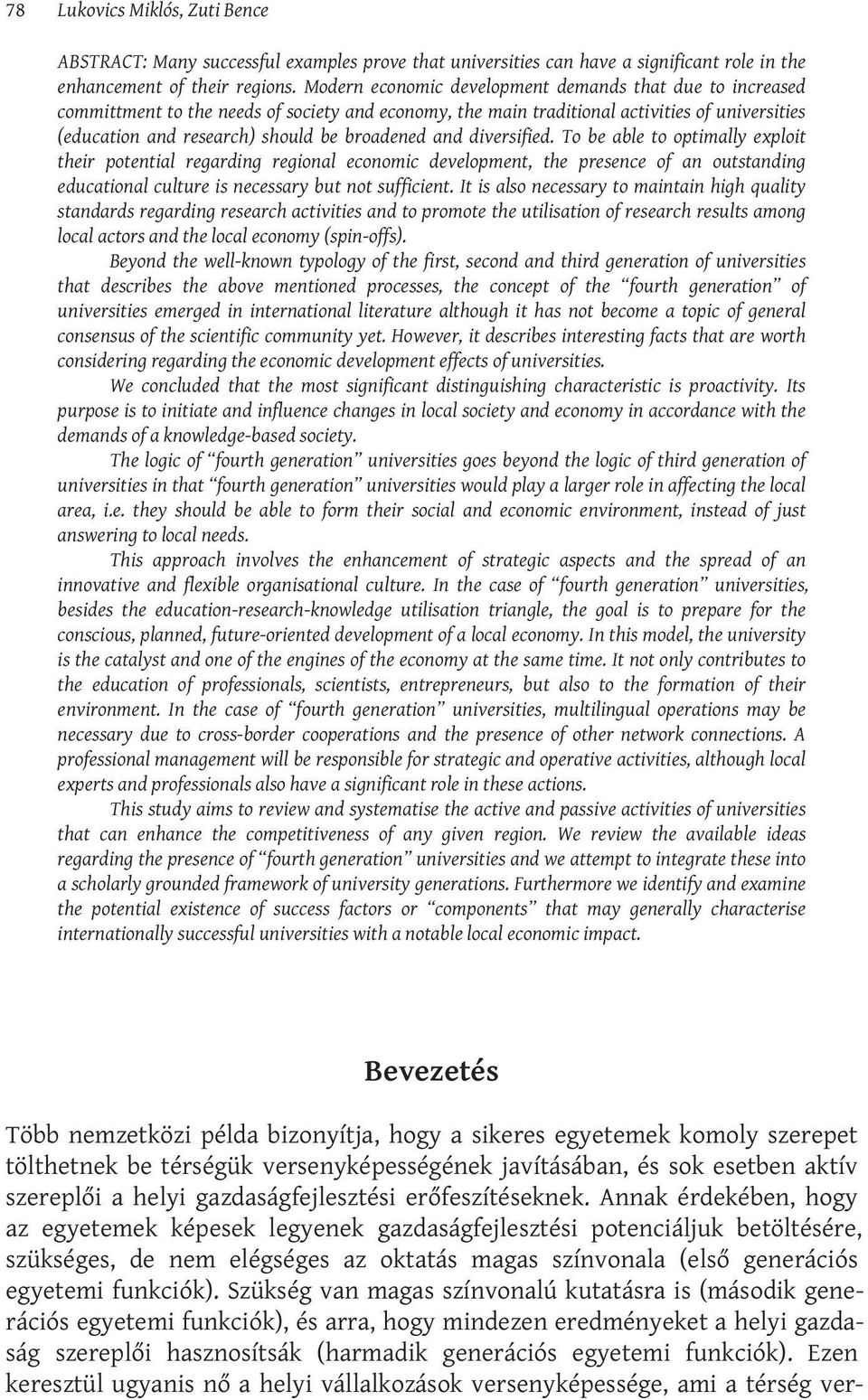and diversified. To be able to optimally exploit their potential regarding regional economic development, the presence of an outstanding educational culture is necessary but not sufficient.