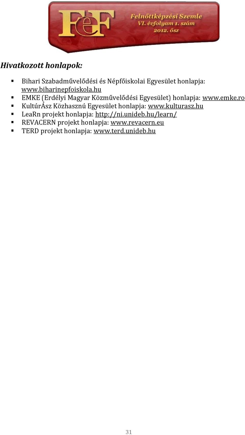 ro KultúrÁsz Közhasznú Egyesület honlapja: www.kulturasz.