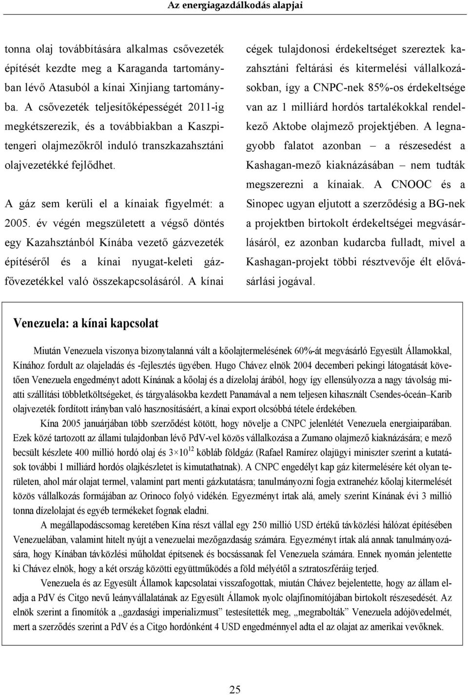 A gáz sem kerüli el a kínaiak figyelmét: a 2005.