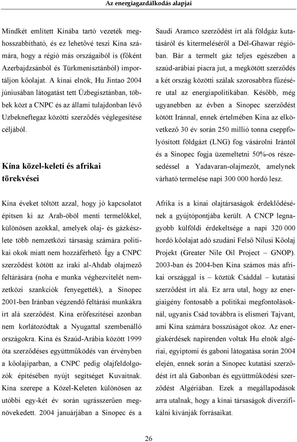 Kína közel-keleti és afrikai törekvései Saudi Aramco szerződést írt alá földgáz kutatásáról és kitermeléséről a Dél-Ghawar régióban.