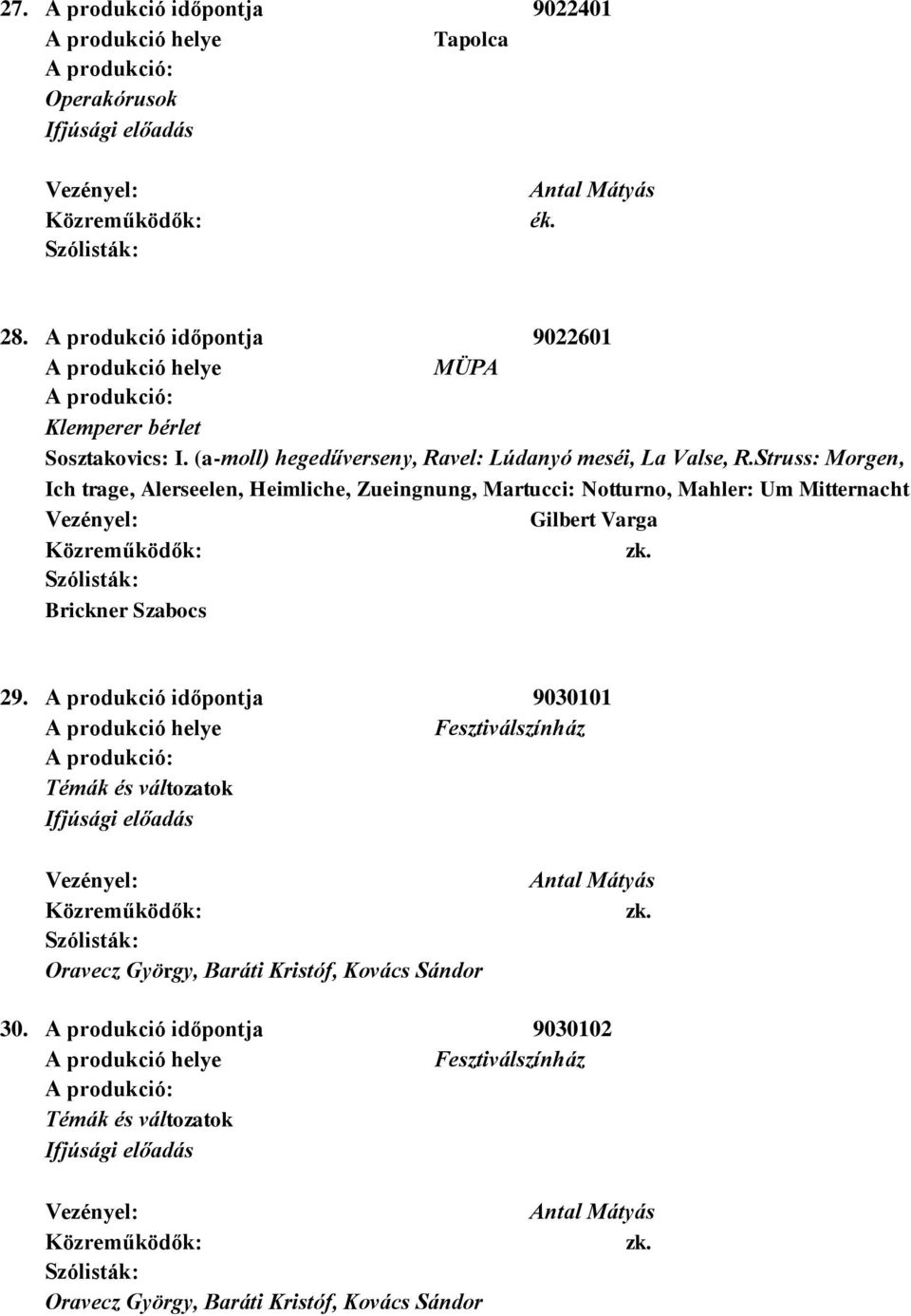 Struss: Morgen, Ich trage, Alerseelen, Heimliche, Zueingnung, Martucci: Notturno, Mahler: Um Mitternacht Gilbert Varga Brickner Szabocs