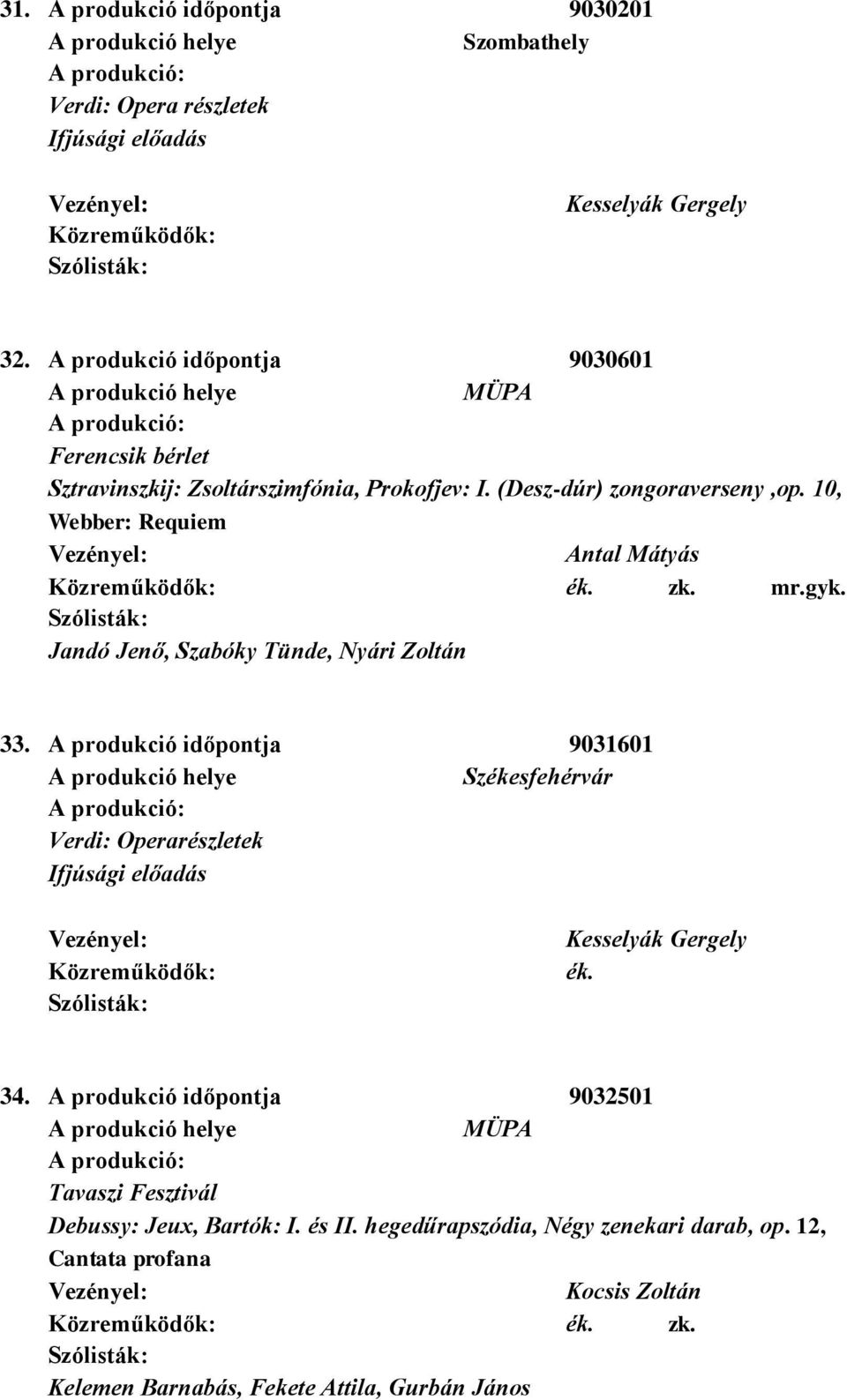10, Webber: Requiem mr.gyk. Jandó Jenő, Szabóky Tünde, Nyári Zoltán 33.