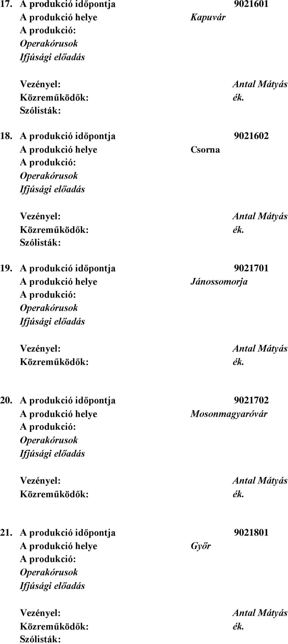 A produkció időpontja 9021701 Jánossomorja Operakórusok 20.
