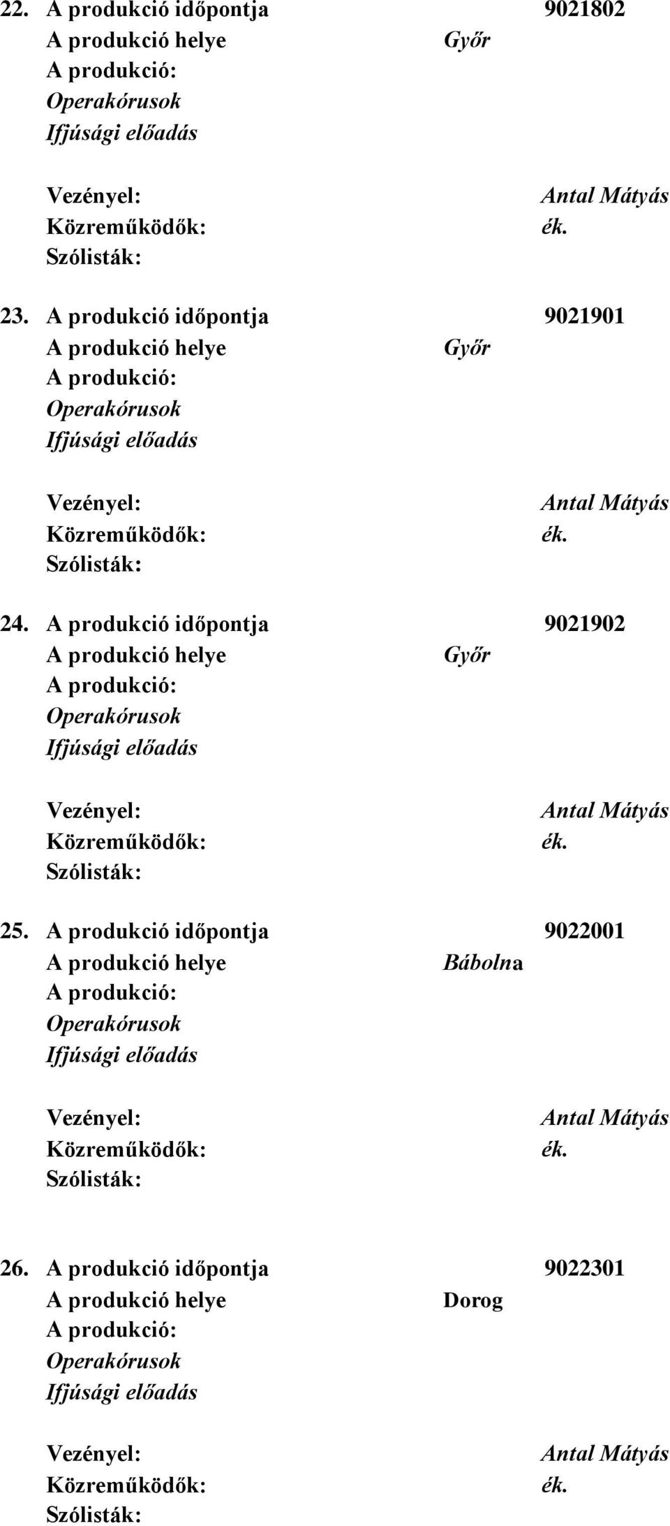 A produkció időpontja 9021902 Győr Operakórusok 25.