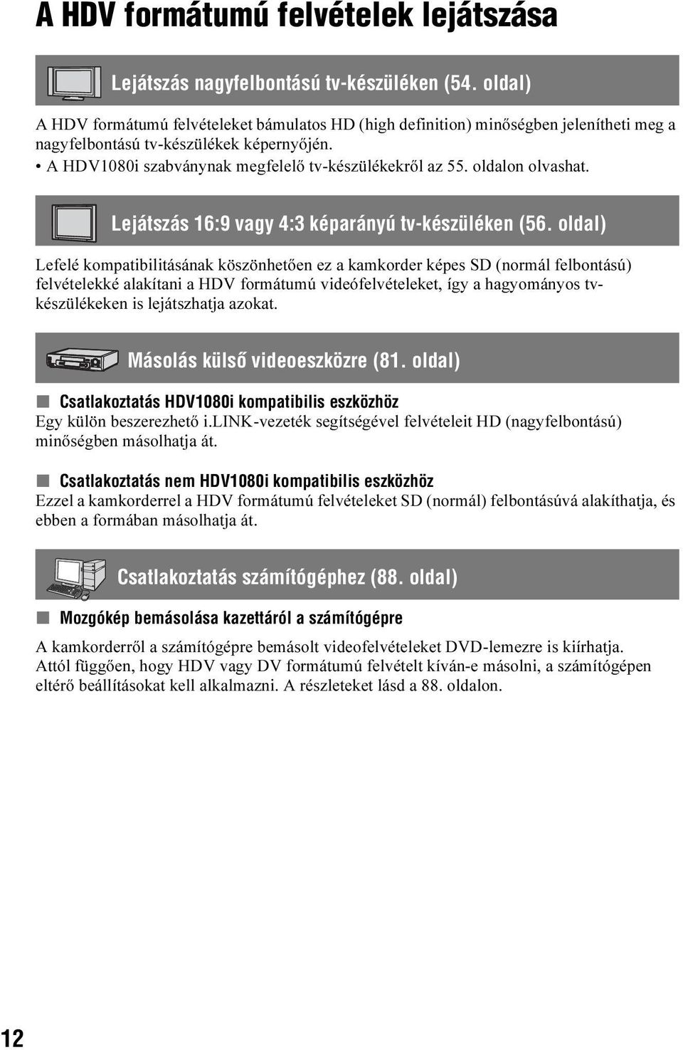 oldalon olvashat. Lejátszás 16:9 vagy 4:3 képarányú tv-készüléken (56.