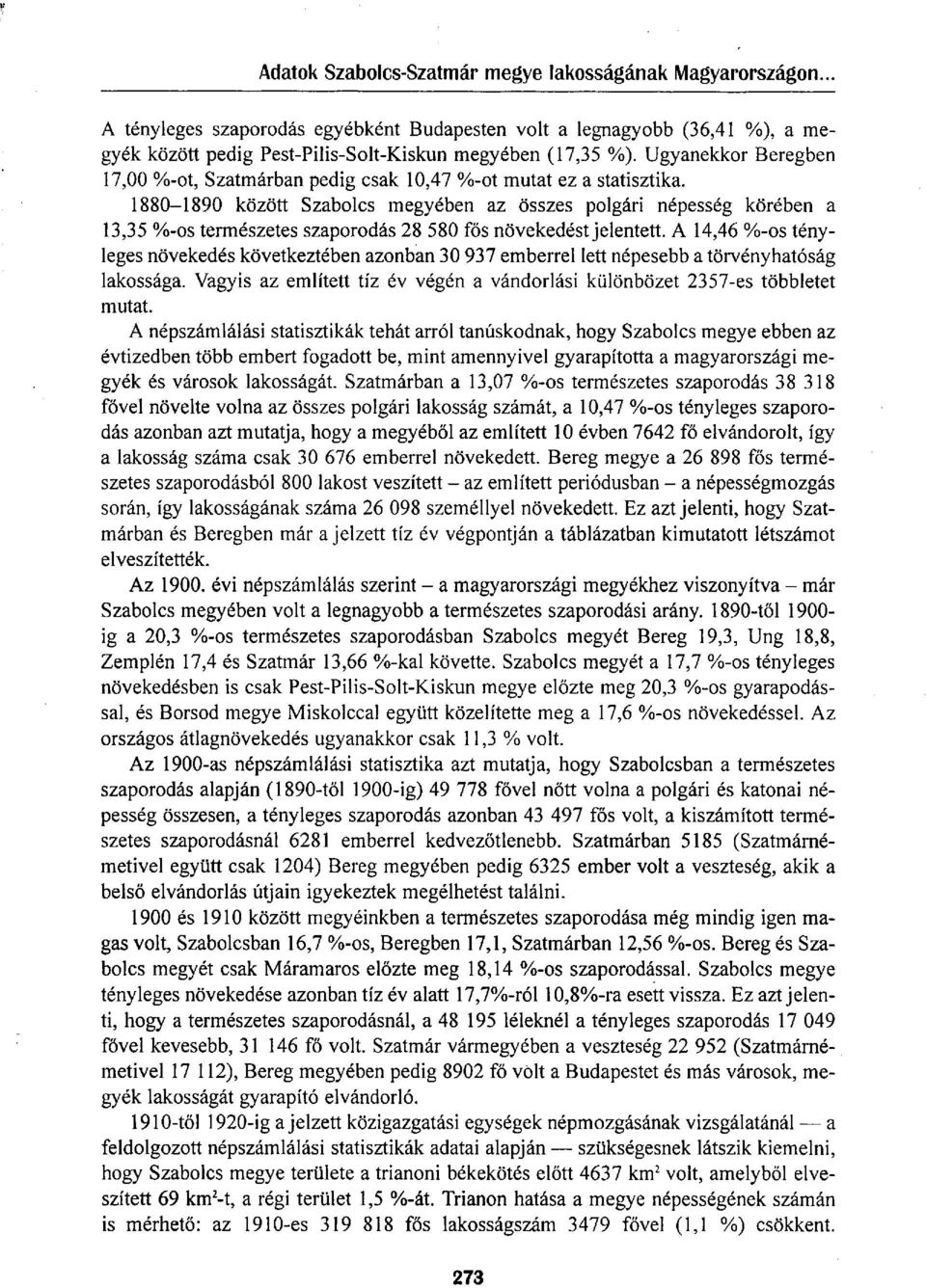 1880-1890 között Szabolcs megyében az összes polgári népesség körében a 13,35 %-os természetes szaporodás 28 580 fős növekedést jelentett.