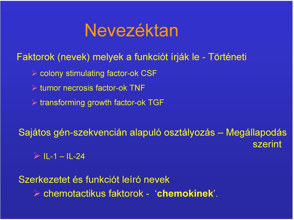 factor-ok TGF Sajátos gén-szekvencián alapuló osztályozás Megállapodás