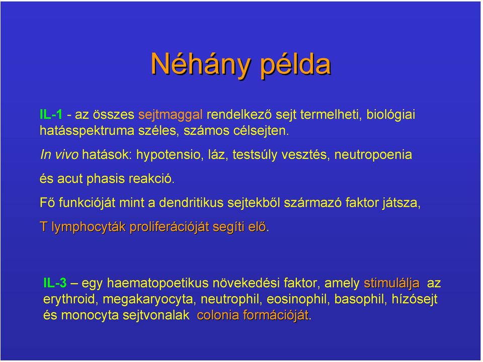 Fő funkcióját mint a dendritikus sejtekből származó faktor játsza, T lymphocyták proliferációját segíti elő.