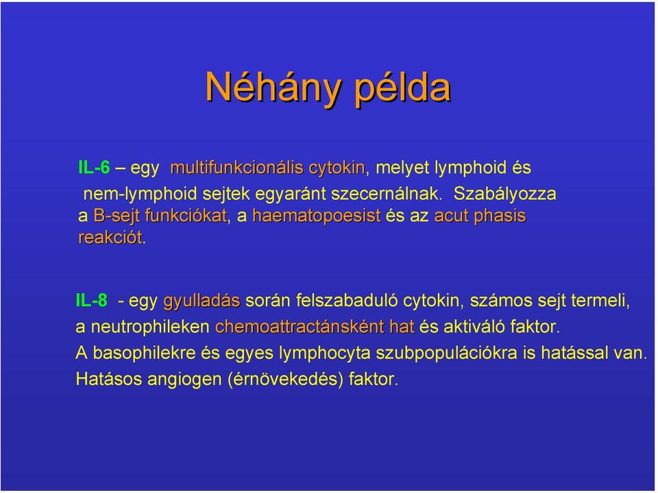 IL-8 - egy gyulladás során felszabaduló cytokin, számos sejt termeli, a neutrophileken chemoattractánsként hat