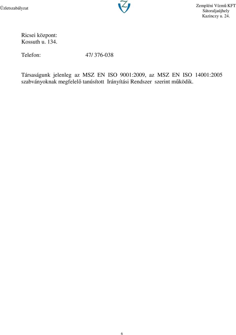 EN ISO 9001:2009, az MSZ EN ISO 14001:2005