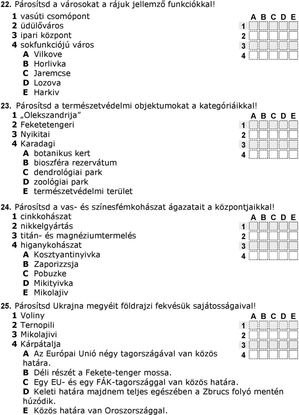 Olekszandrija E Feketetengeri Nyikitai 4 Karadagi A botanikus kert 4 B bioszféra rezervátum C dendrológiai park D zoológiai park E természetvédelmi terület 4.