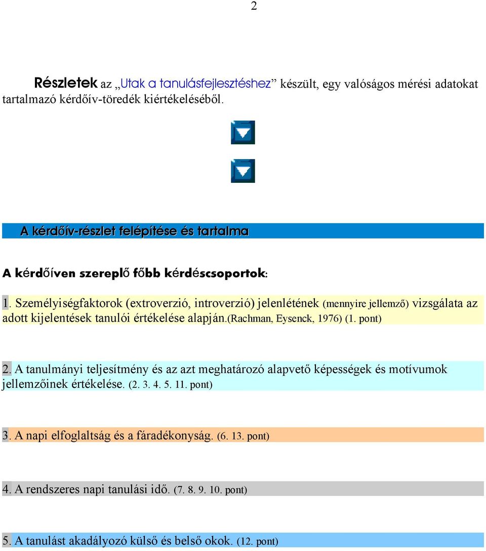 Személyiségfaktorok (extroverzió, introverzió) jelenlétének (mennyire jellemző) vizsgálata az adott kijelentések tanulói értékelése alapján.(rachman, Eysenck, 1976) (1.