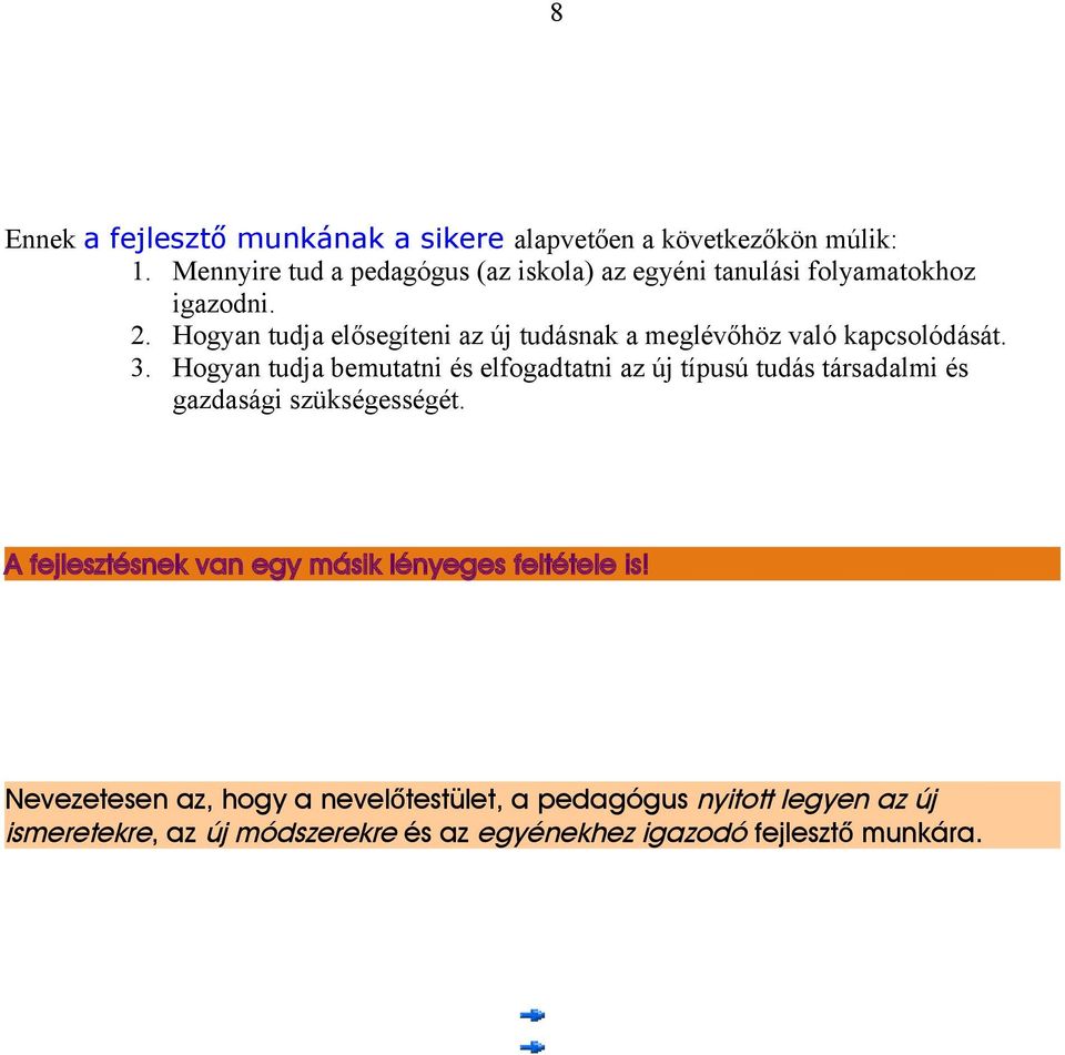 Hogyan tudja elősegíteni az új tudásnak a meglévőhöz való kapcsolódását. 3.