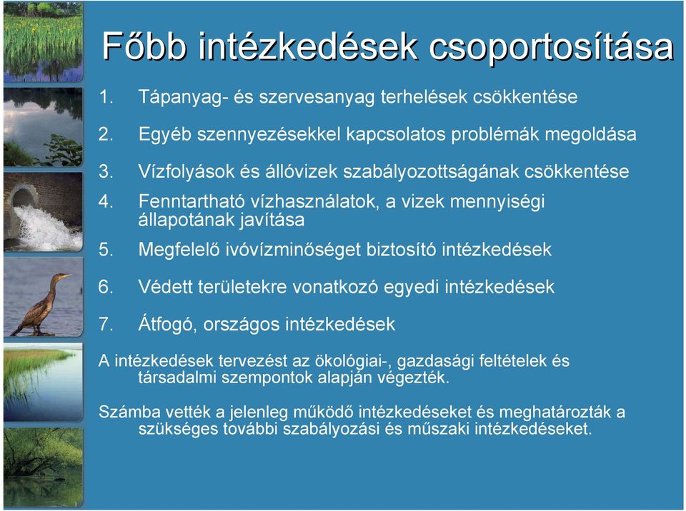 Megfelelő ivóvízminőséget biztosító intézkedések 6. Védett területekre vonatkozó egyedi intézkedések 7.