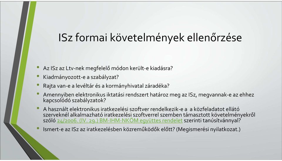 Amennyiben elektronikus iktatási rendszert határoz meg az ISz, megvannak-e az ehhez kapcsolódó szabályzatok?