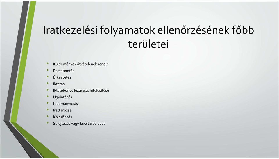 Iktatás Iktatókönyv lezárása, hitelesítése Ügyintézés