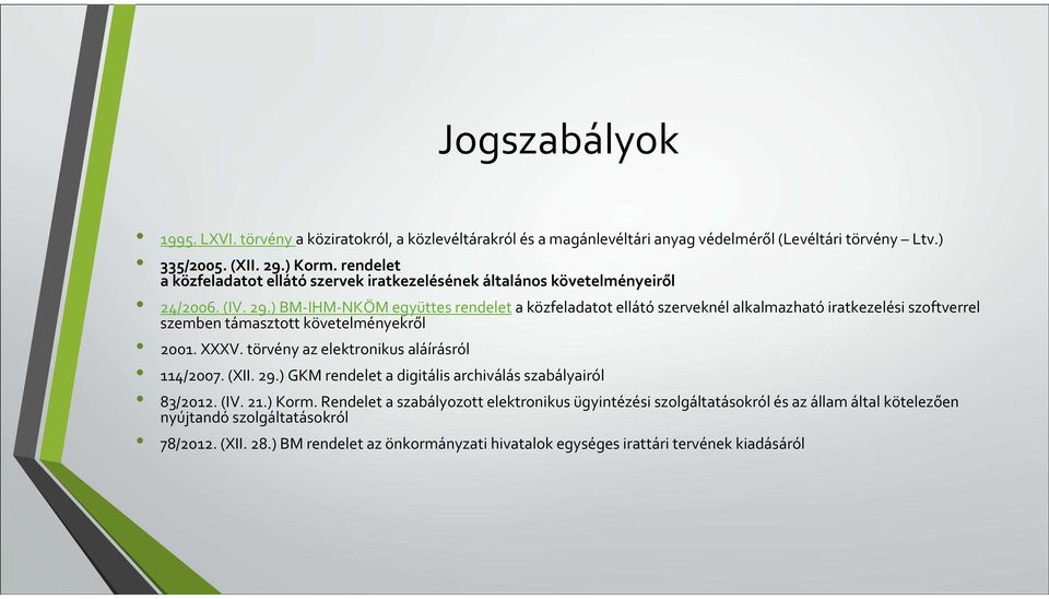 ) BM-IHM-NKÖM együttes rendeleta közfeladatot ellátószerveknél alkalmazhatóiratkezelési szoftverrel szemben támasztott követelményekről 2001. XXXV.