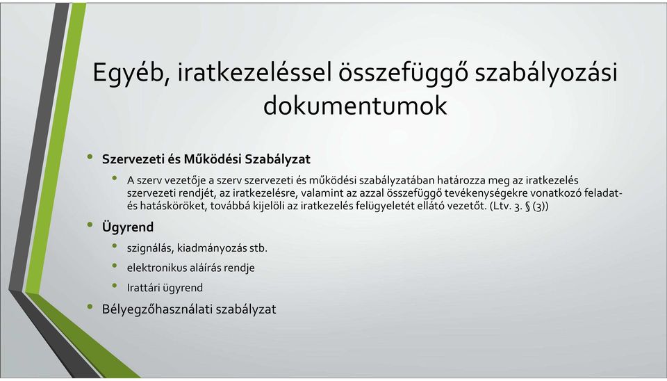 azzal összefüggő tevékenységekre vonatkozó feladatés hatásköröket, továbbá kijelöli az iratkezelés felügyeletét ellátó